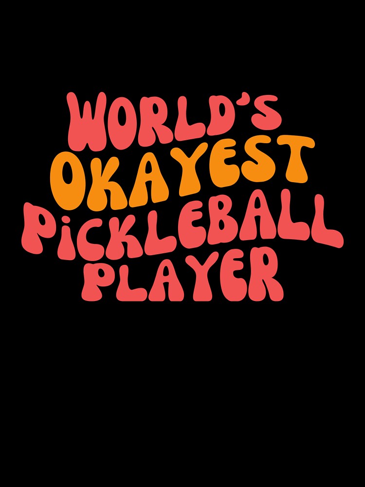 Funny Pickleball Gift WORLD'S OKAYEST PICKLEBALL PLAYER by UneequeDesigns