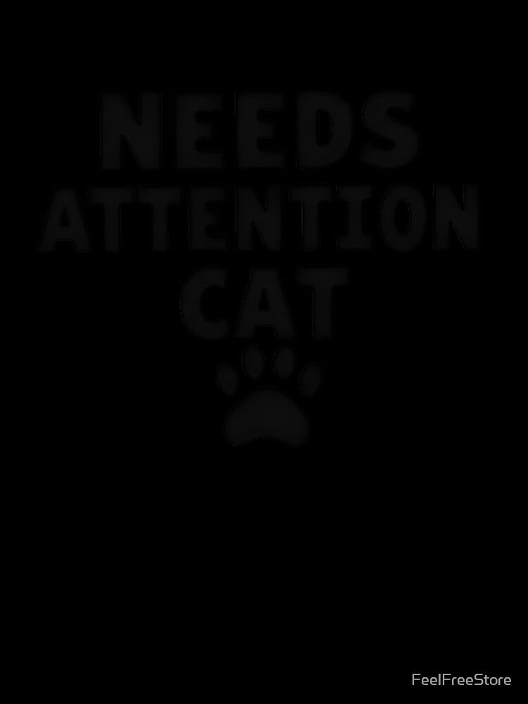 Needs Attention Cat – Funny Minimalist Design for Developers & Cat Lovers by FeelFreeStore