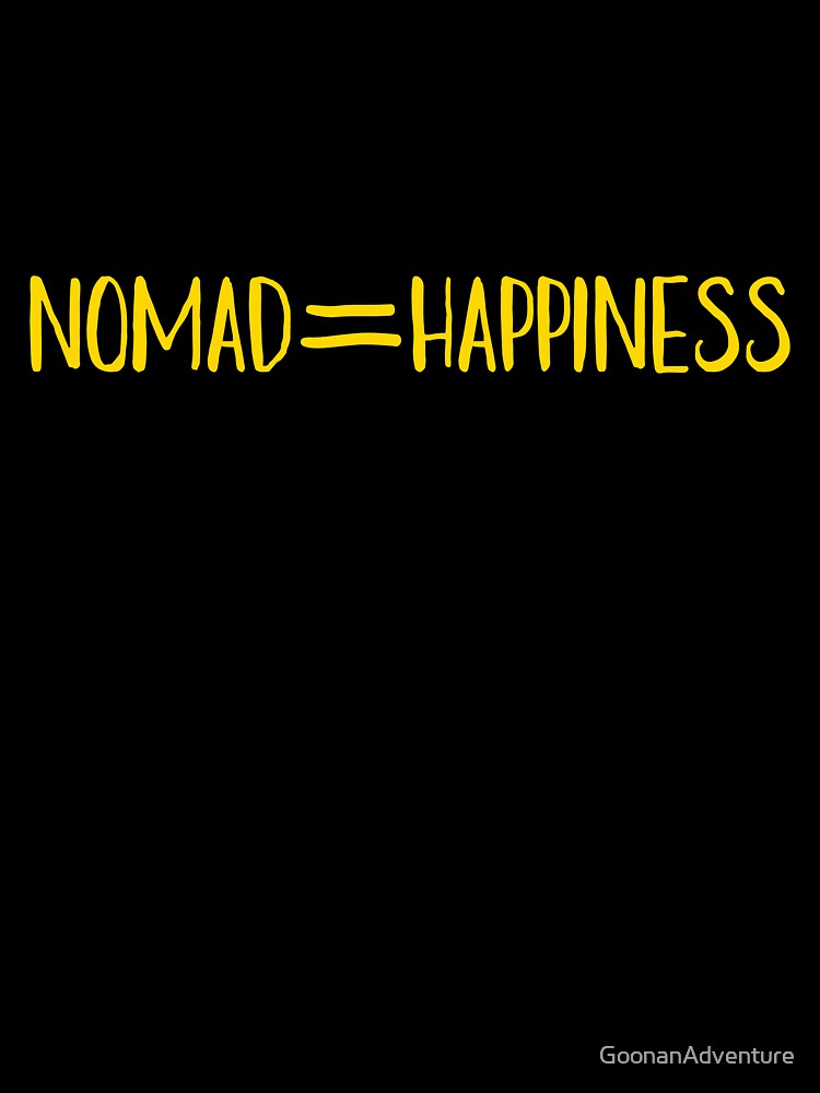 Nomad = Happiness by GoonanAdventure