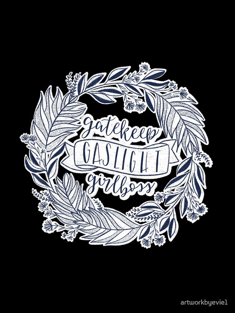 Gatekeep Gaslight Girlboss by artworkbyevie1
