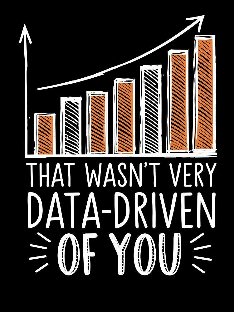 Humor Quote That wasn't very data driven of you funny data driven by InspireSticker