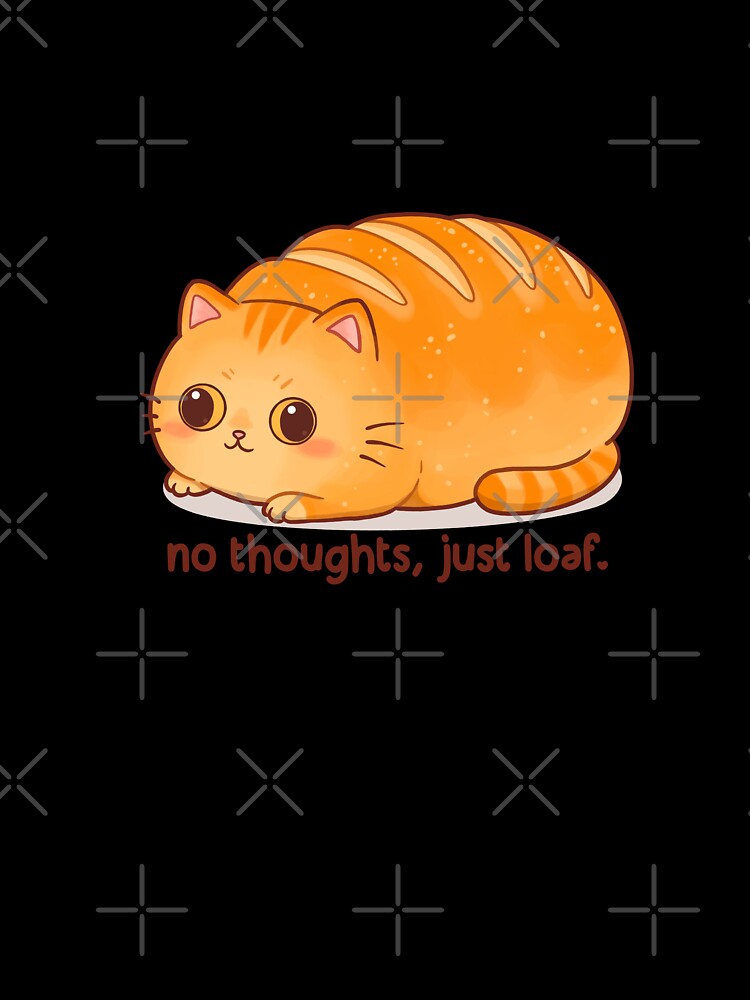 No thoughts, just loaf by Yusraah's Art