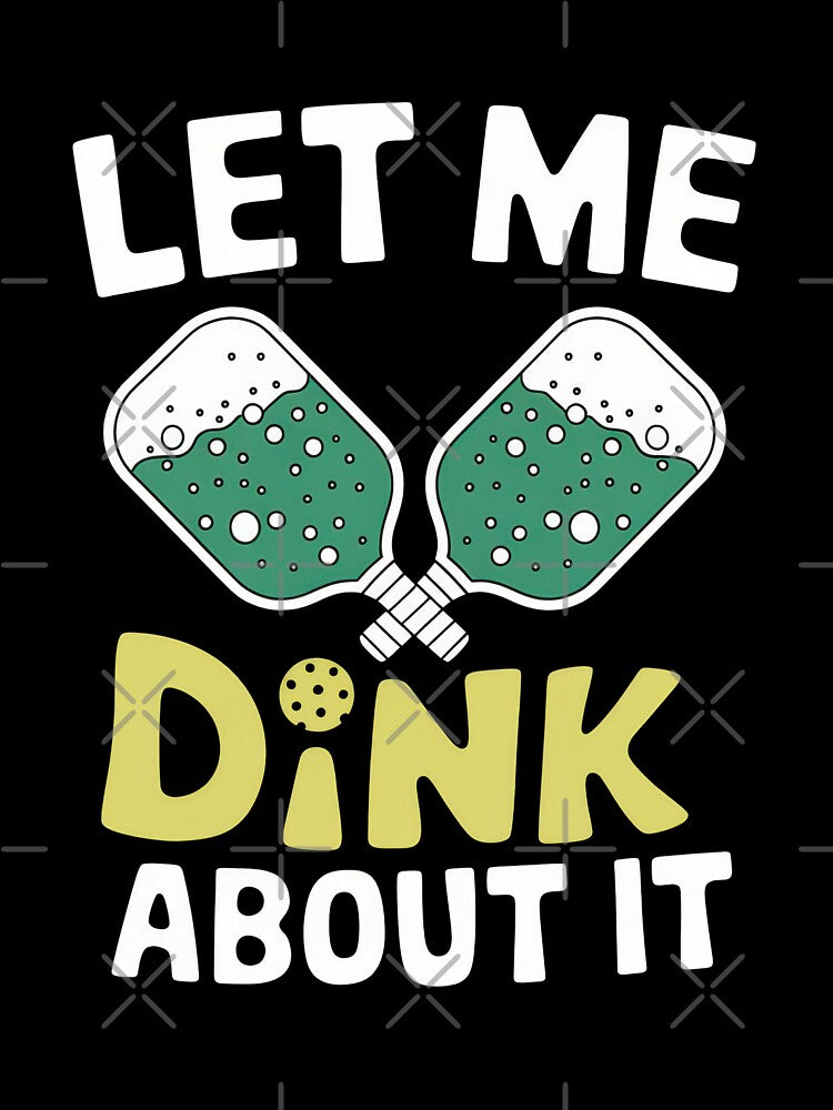 Let Me Dink About It Funny Pickleball Paddle by Hananiah Merch