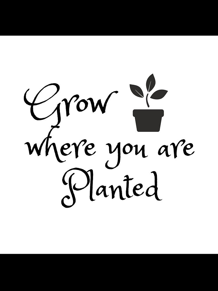 Grow Where You Are Planted-Motivational Quotes by josagallery