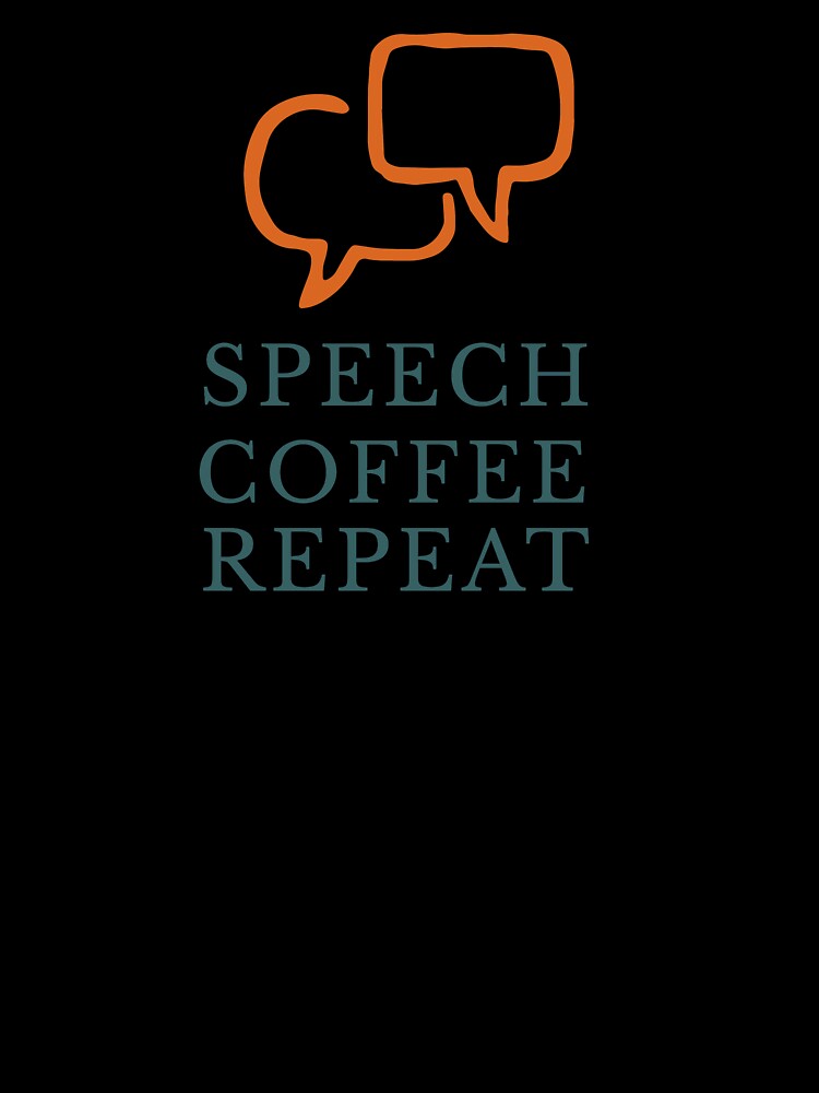 Speech Coffee Repeat, SLP, Speech Therapist by tresbelleshirts