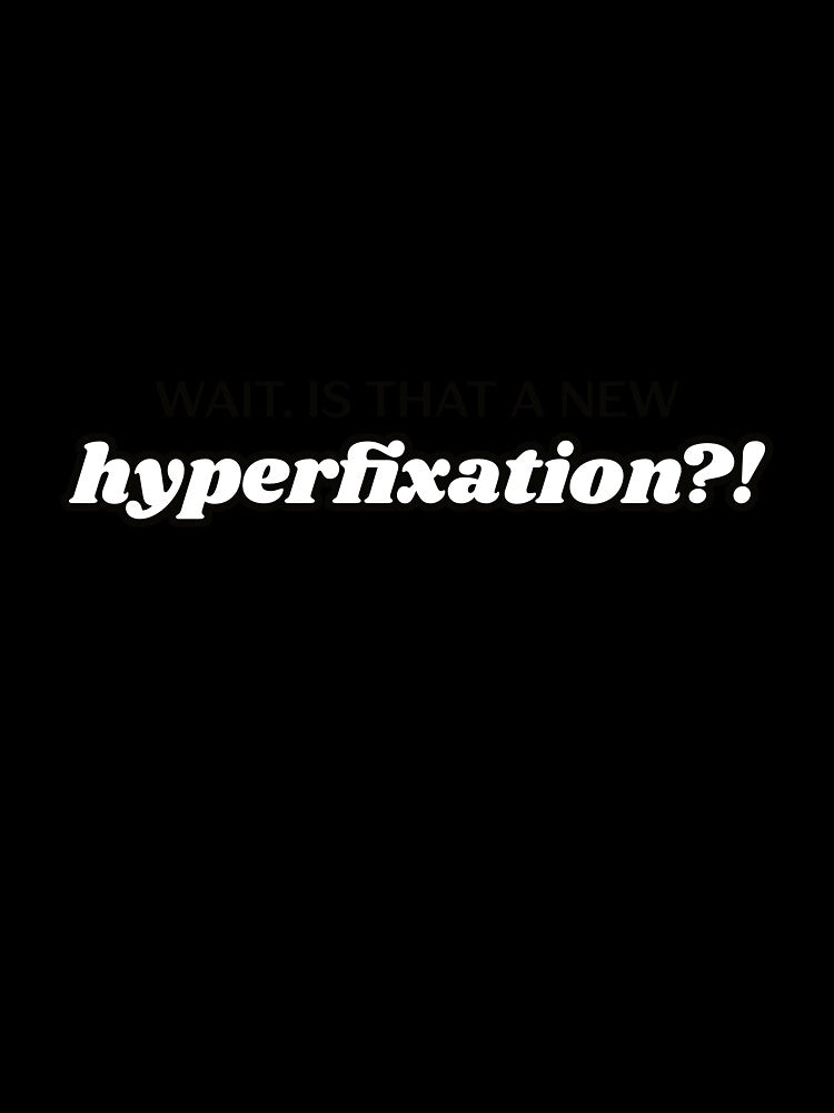 Wait Is That a New Hyperfixation Sticker by HopeThatSticks
