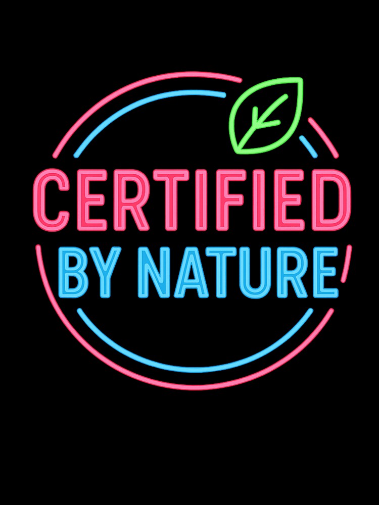 Certified by Nature – Retro Neon Sign Design for Nature Lovers & Eco Vibes by LevelUp Drip