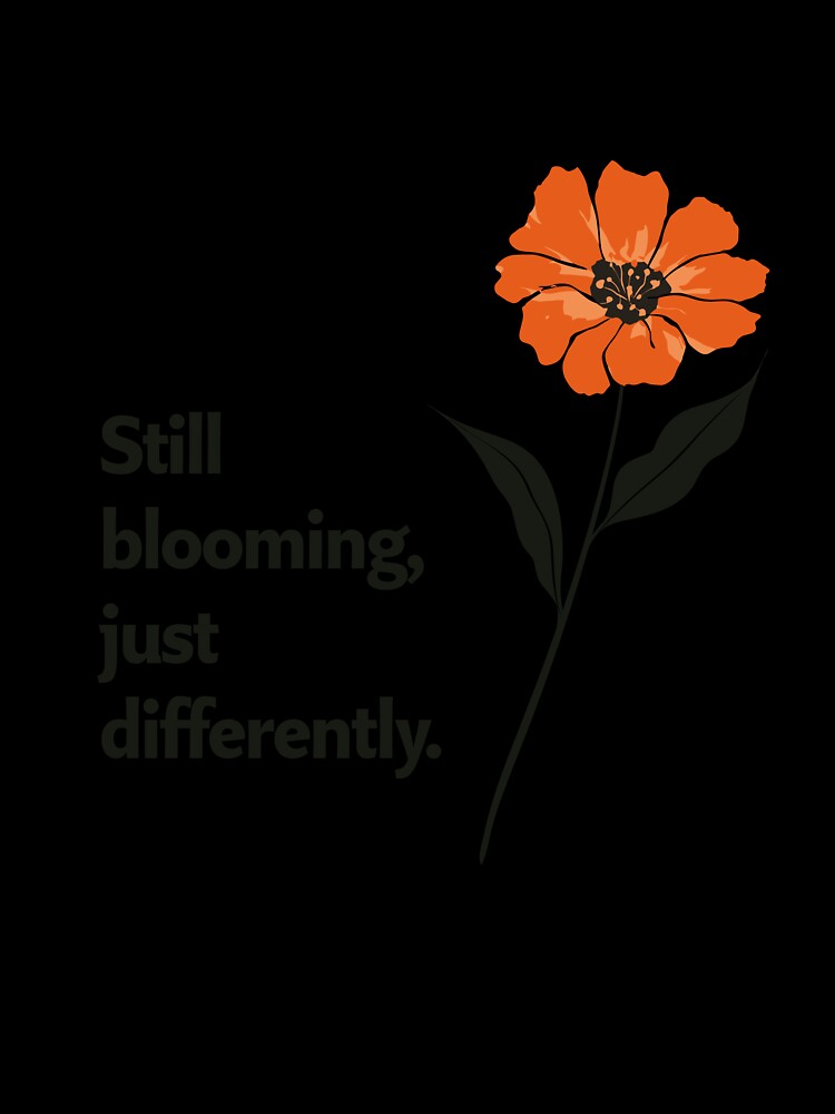 Still Blooming – Gentle Aging Quote Floral Minimalist Design by AmoebaPress