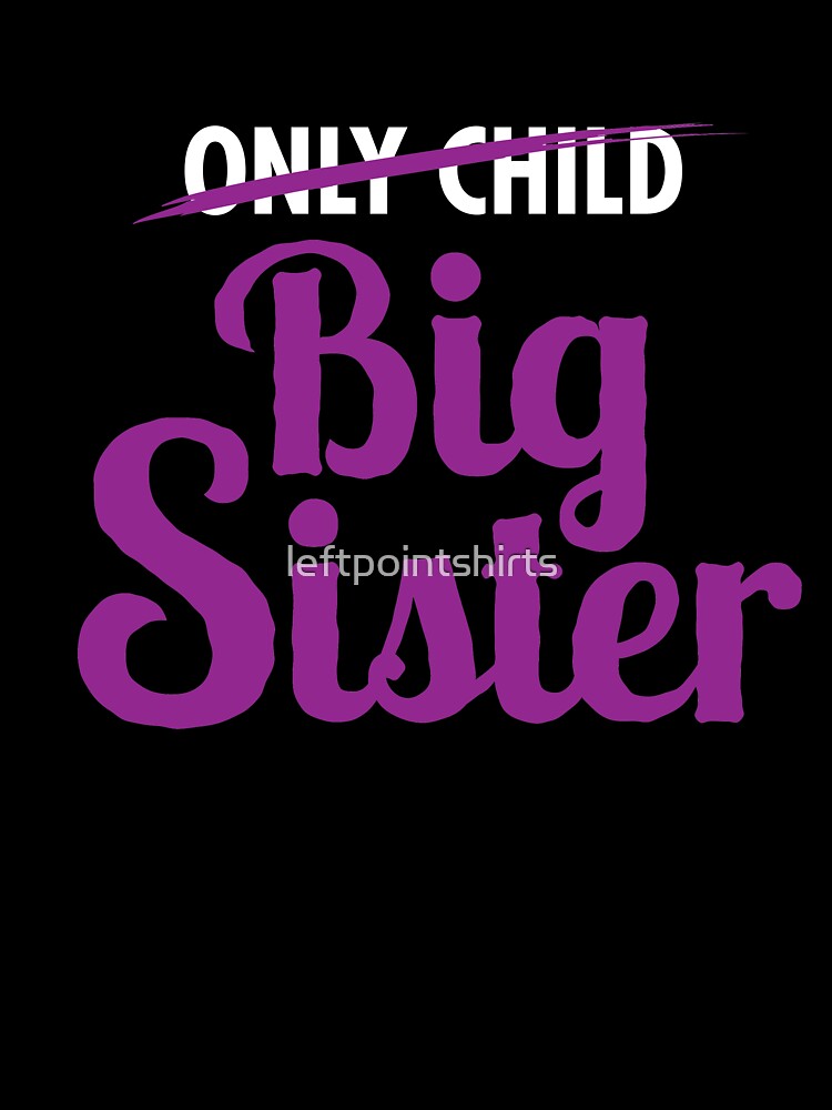 Only Child Promoted to Big Sister by leftpointshirts