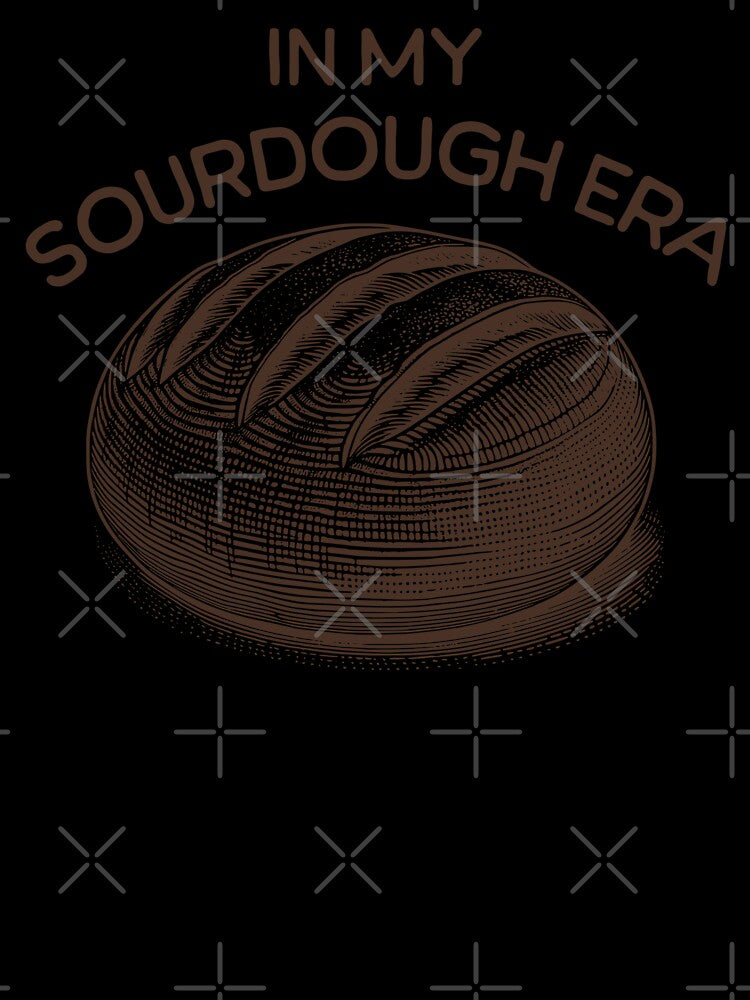In My Sourdough Era Homemade Bread Enthusiast Baking Lover by KLArtzStore