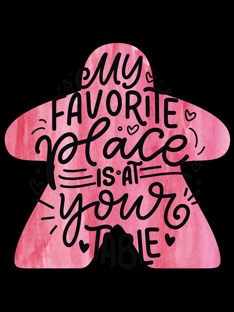 My Favorite Place Is At Your Table - Board Game Meeple Love Saying by BeamGeeks
