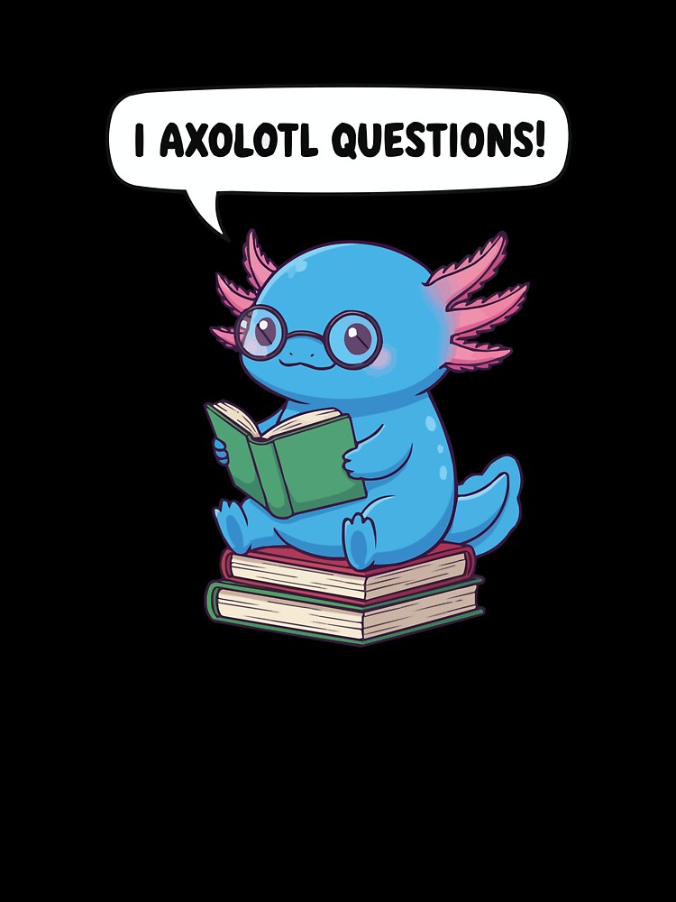 I Axolotl Questions – Blue Bookworm Axolotl by Petzzz