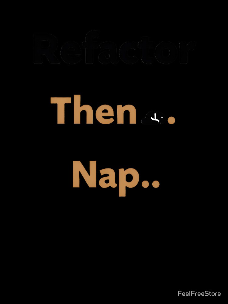 Refactor Then Nap – Relatable Coding Humor for Developers and Cat Lovers by FeelFreeStore