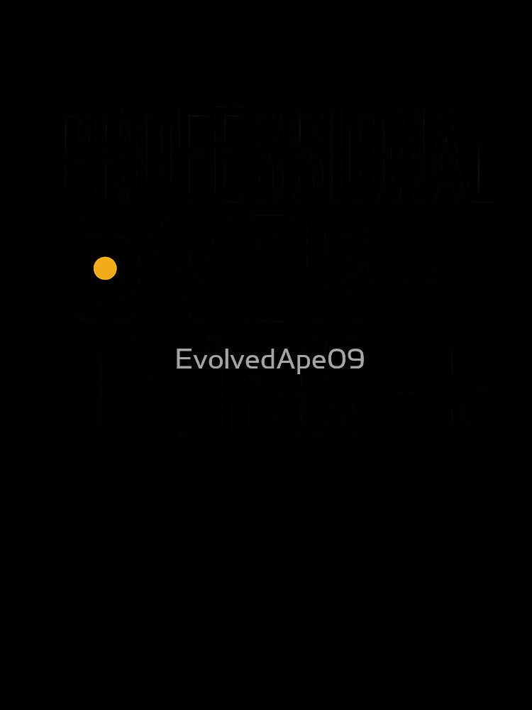 Professional Overthinker - Funny Introvert & Anxiety Quote by Evolved Ape
