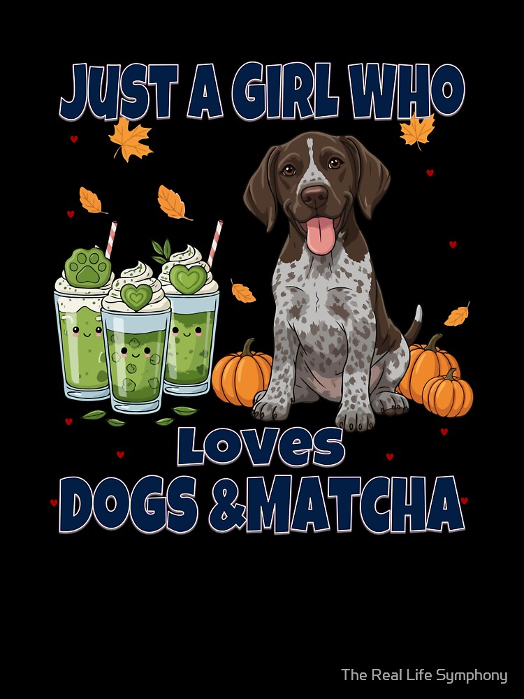 Just a Girl Who Loves Dogs & Matcha – German Shorthaired Pointer Puppy Cute Cartoon by The Real Life Symphony