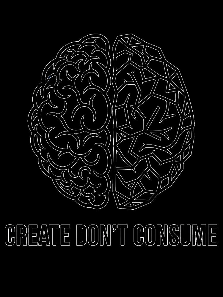 Create, Don’t Consume – Minimal Creative Brain Design by Nyrlexi Design