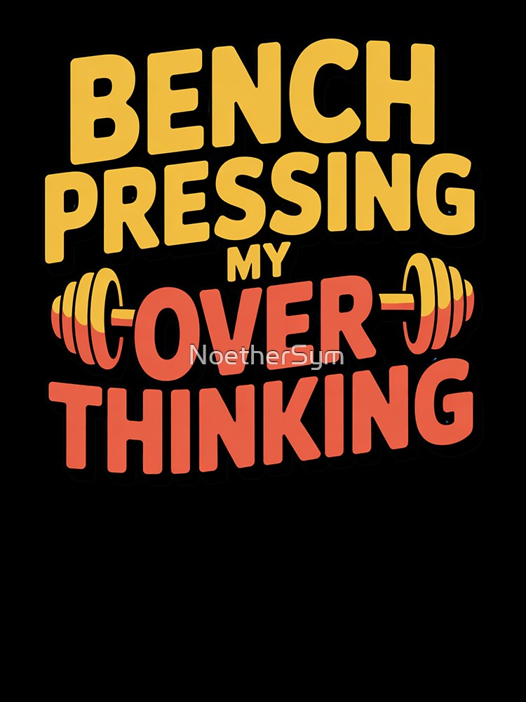 Benchpressing my overthinking, ADHD fitness by NoetherSym