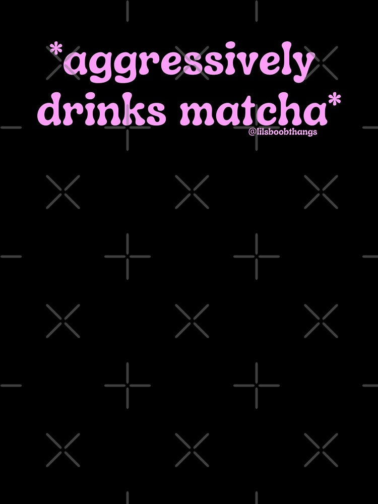 Aggressively drinks matcha. v21c, pink | by @lilsboobthangs by lilsboobthangs