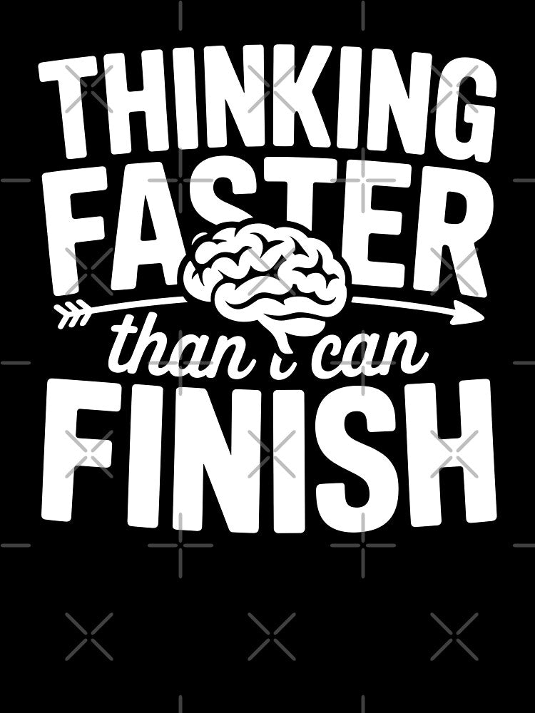 Thinking Faster Than I Can Finish by theartfulaspie