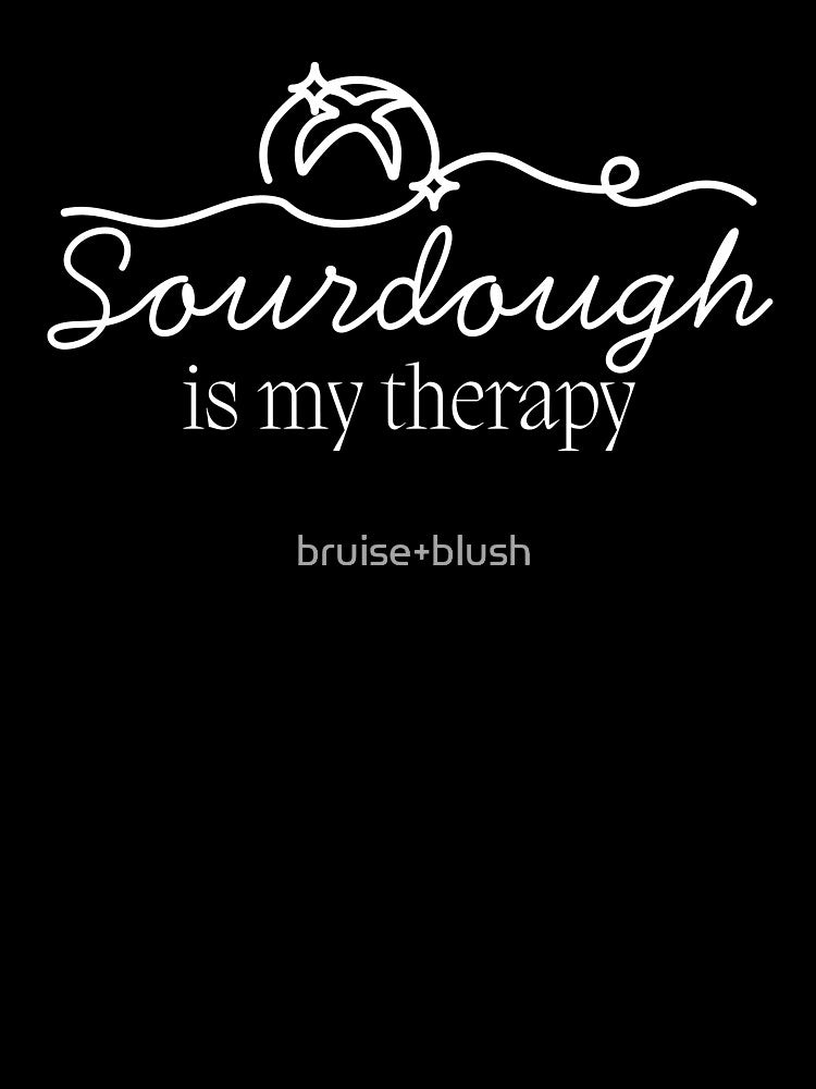 Sourdough Is My Therapy | Cozy Baking Quote Design by bruise+blush