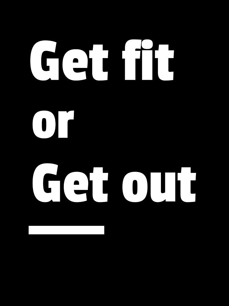 Get Fit or Get Out by PucksPlace