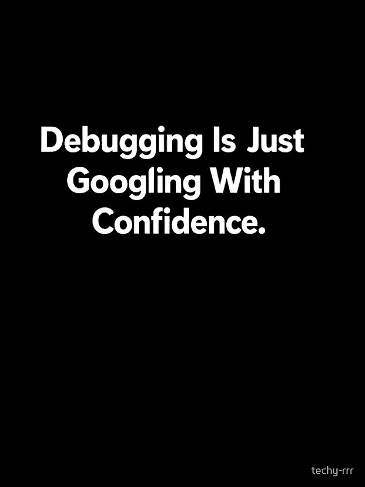 Debugging Is Just Googling With Confidence – Developer Humor Shirt by techy-rrr