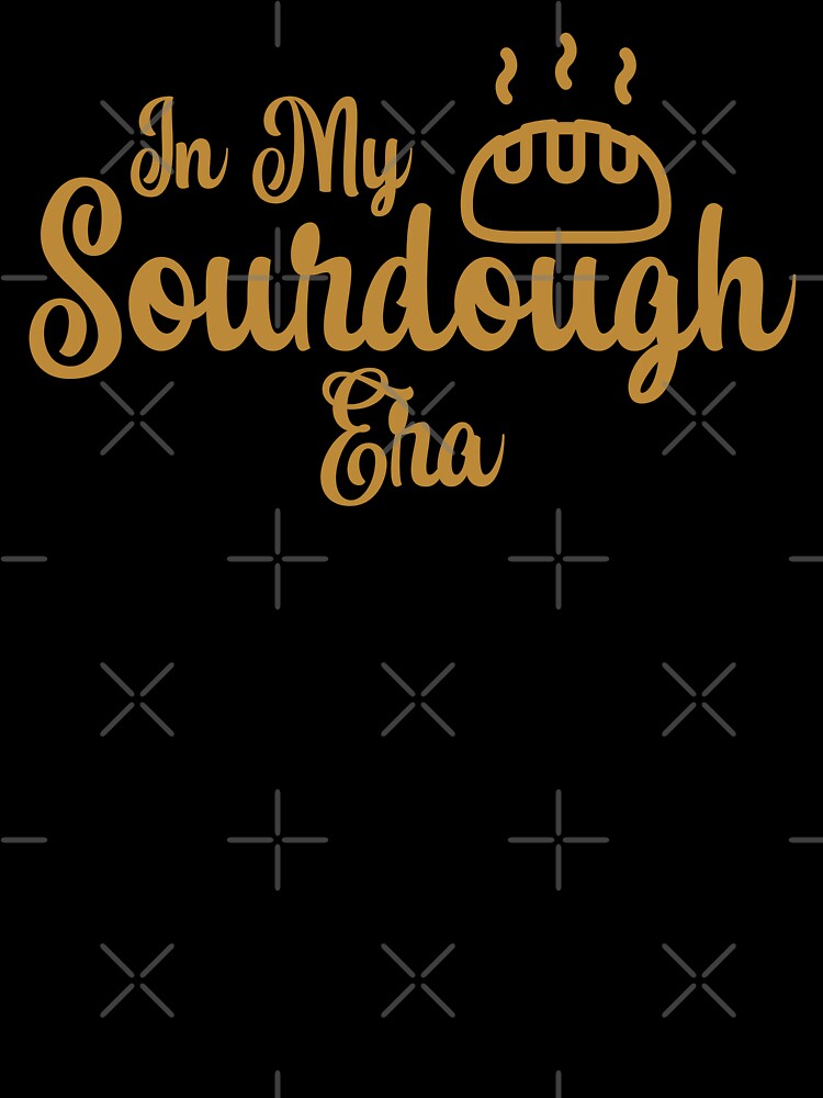 In My Sourdough Era Sourdough Bread Enthusiast Homemade Bread Maker by KLArtzStore