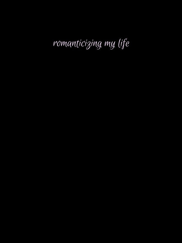Romanticizing My Life – Finding magic in the everyday. ✨ by QuotesPrints