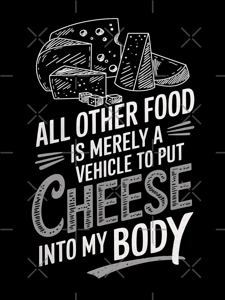 Funny Cheese Lover by HowToCanadian