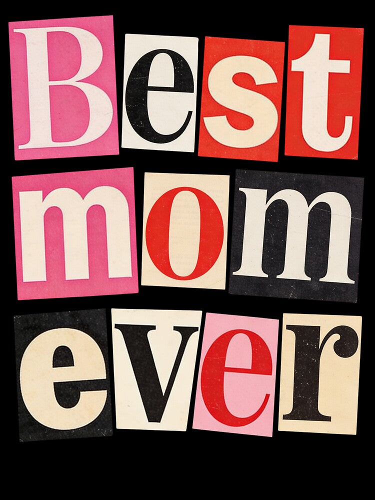 Best Mom Ever Ransom Note Style Cute Funny Mom Shirt Gift by EventDrop