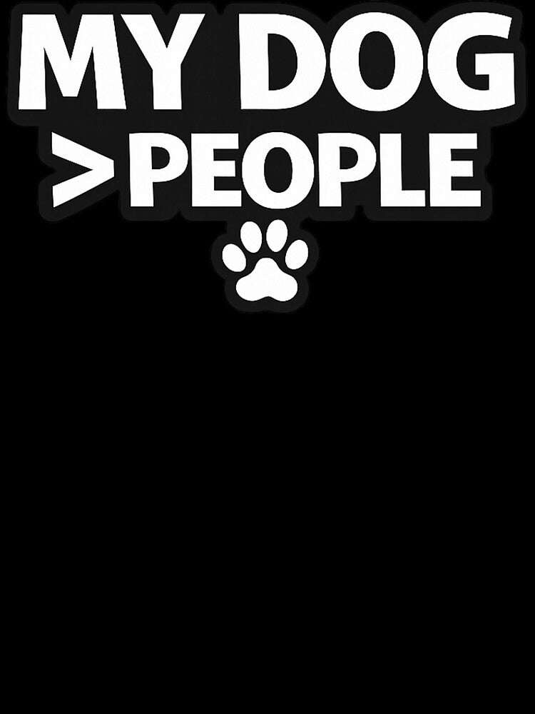 My Dog > People – Funny Dog Mom Shirt, Dog Lover Humor Gift by AstravibeX