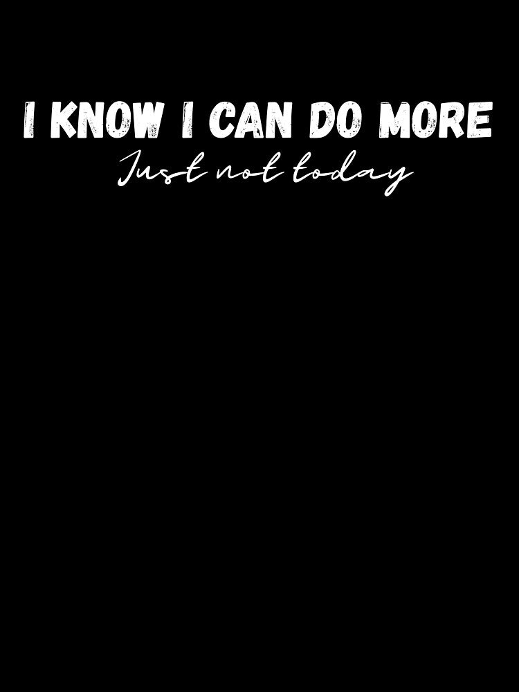 I Know I Can Do More, Sarcasm That Speaks For You Boss by JokeAndStyle