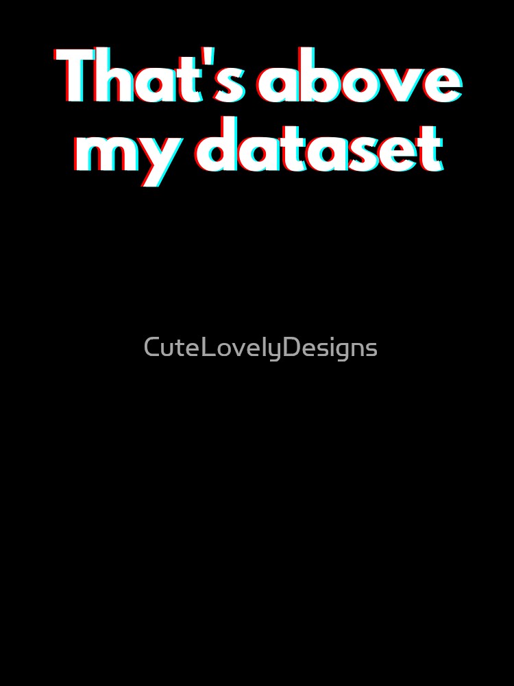Data Analysts And Data Scientists Funny Data Saying by CuteLovelyDesigns