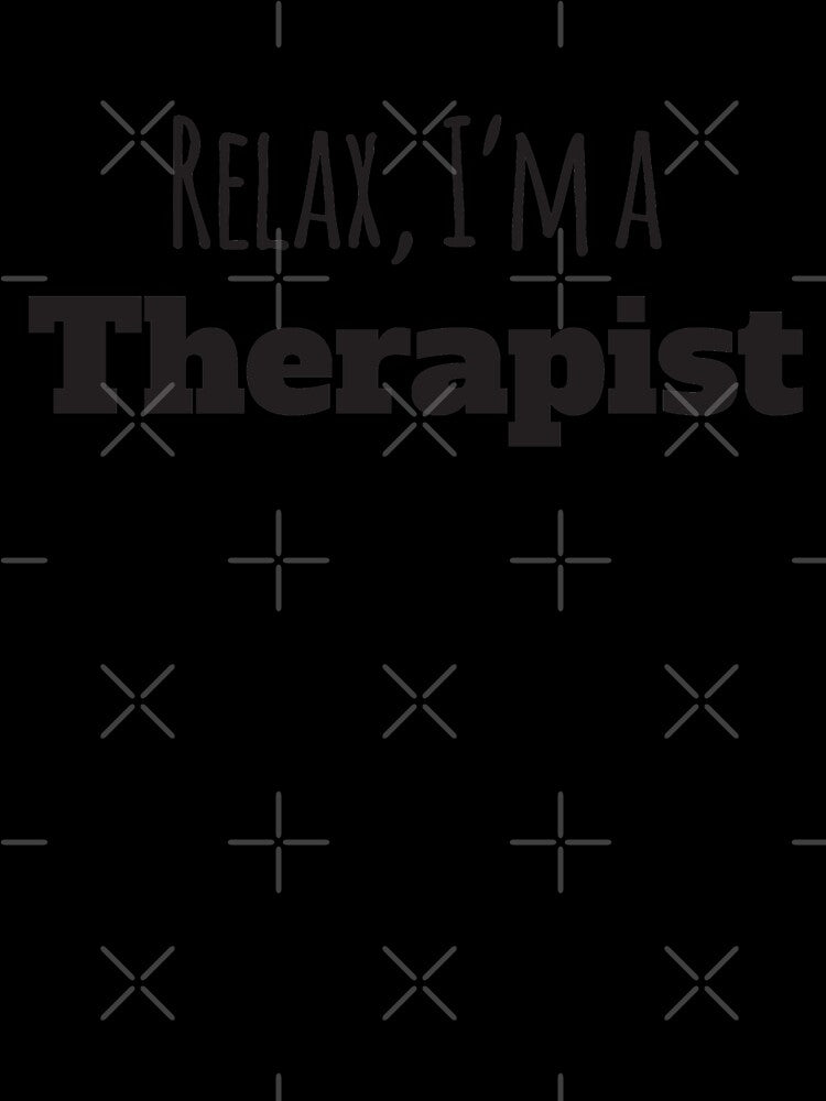 Relax, I'm A Therapist by 4AllTimes