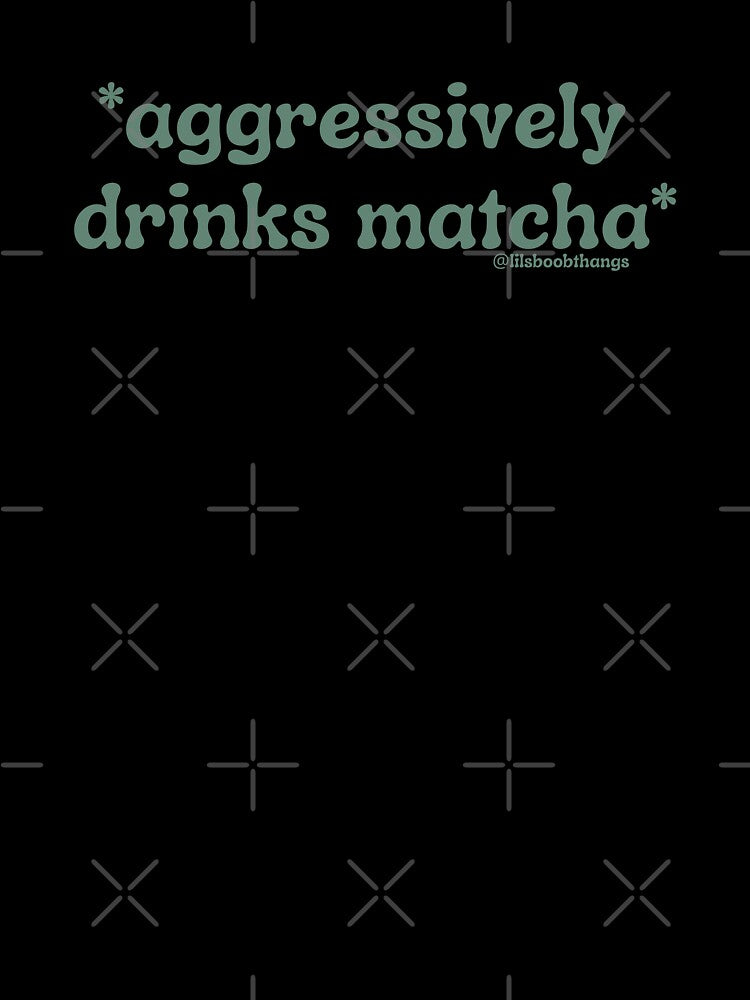 Aggressively drinks matcha. v18c, green | by @lilsboobthangs by lilsboobthangs