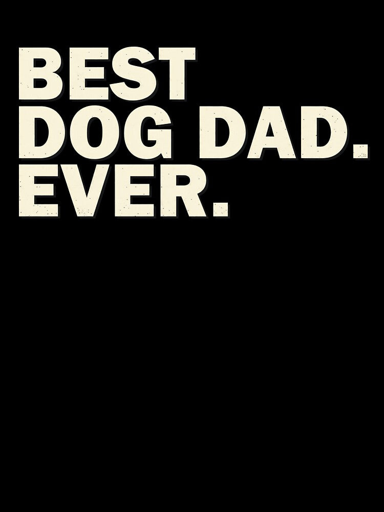 Best Dog Dad Ever Minimalist Text by SoyLamderma