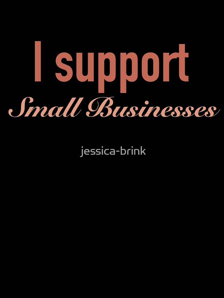 I support small businesses by jessica-brink