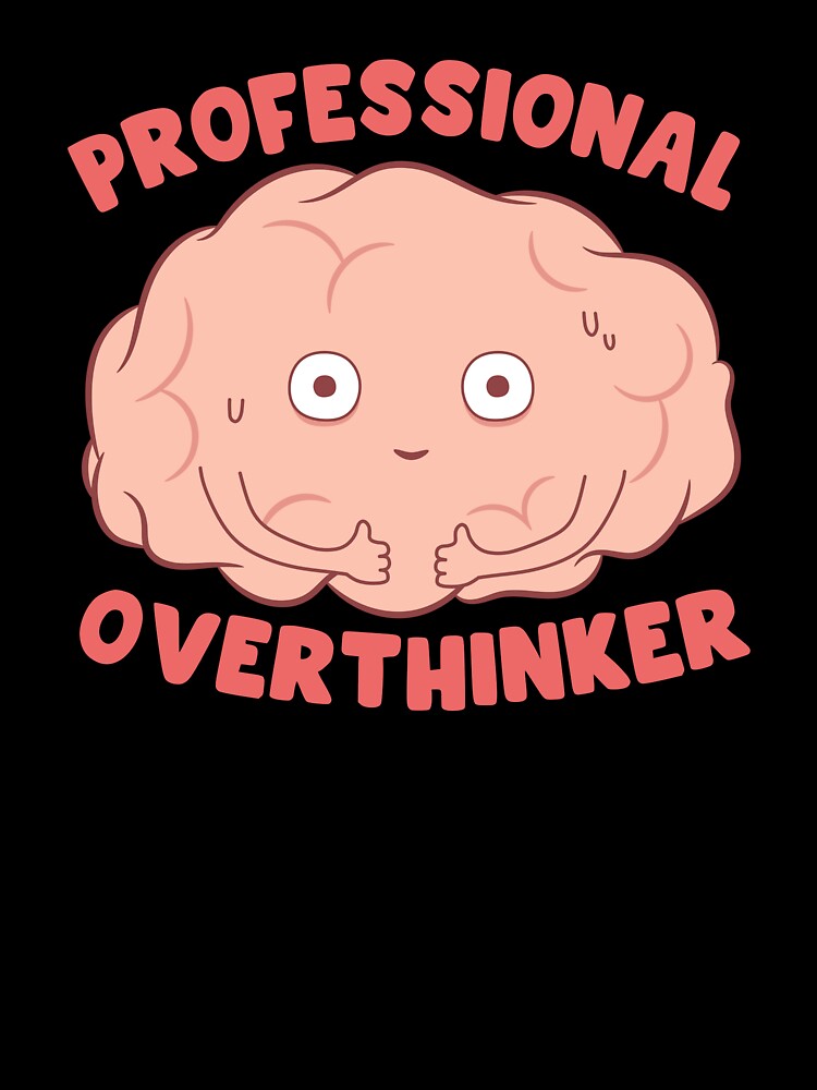 Professional Overthinker by ttttee