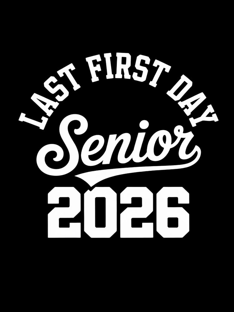 My Last First Day Senior 2026 Senior Graduation Year 2026 by InspiredFoul