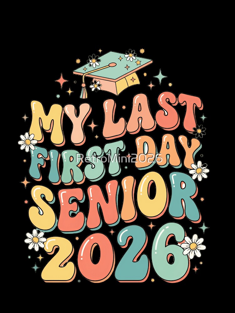 My Last First Day Senior 2026 Class Of 2026 Student Graduation by RetroMini2026