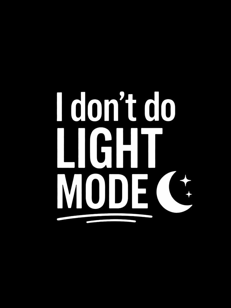 I Don’t Do Light Mode White – Developer Humor by CtrlAltLaugh