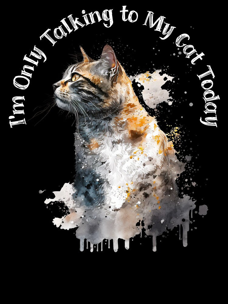 Only Talking to My Cat Today Funny Cat by Sachie's Studio