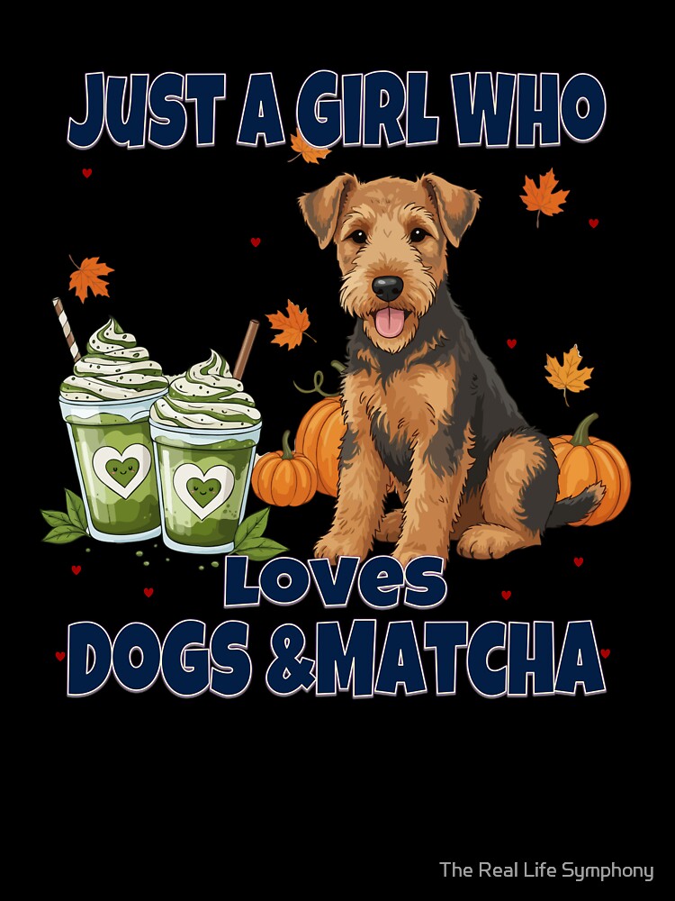 Just a Girl Who Loves Dogs & Matcha – Airedale Terrier Puppy Cute Cartoon by The Real Life Symphony