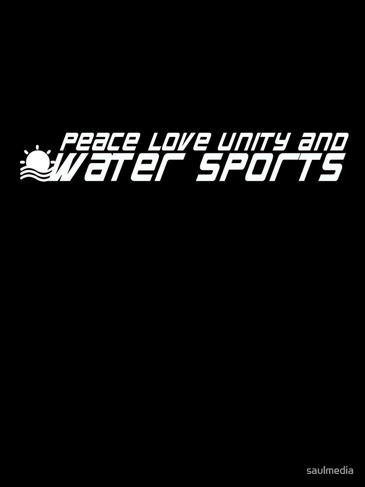 Peace Love Unity And Water Sports by saulmedia