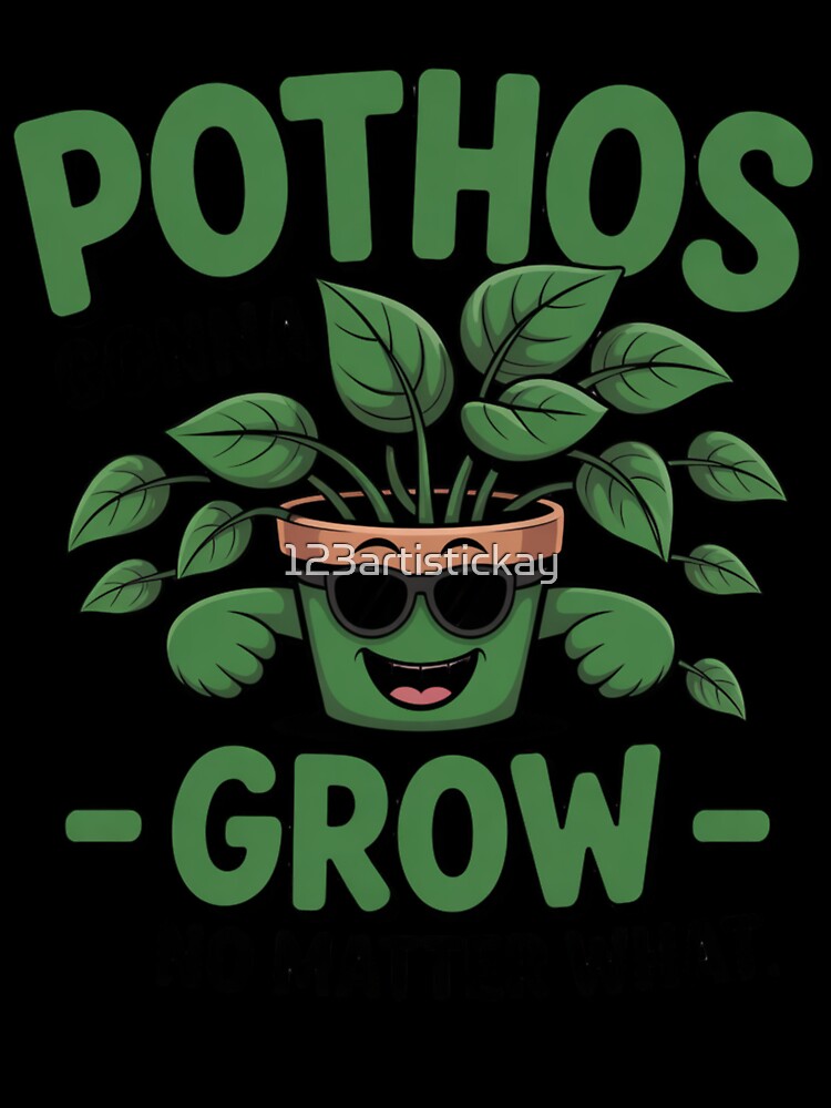 Pothos Gonna Grow Funny Cartoon Plant Lover Shirt by 123artistickay