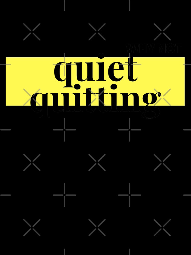 Why not quiet quitting by sarodigiart