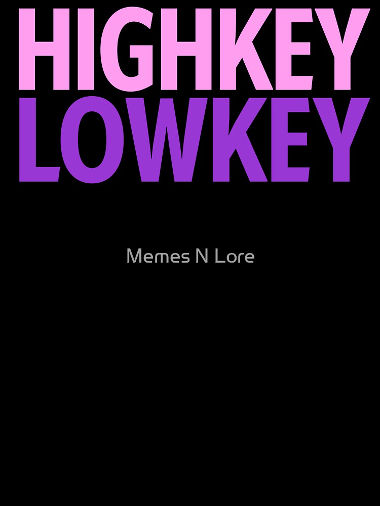Highkey Lowkey in Pink and Violet by Memes N Lore