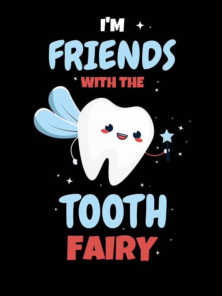 I'm Friends With The Tooth Fairy Pediatric Dentist Hygienist by KrisCho