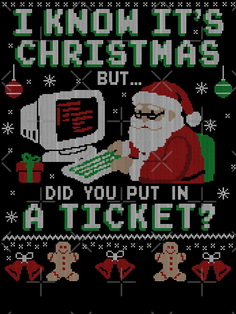 Did You Put In A Ticket Ugly Christmas by Nerd Shizzle