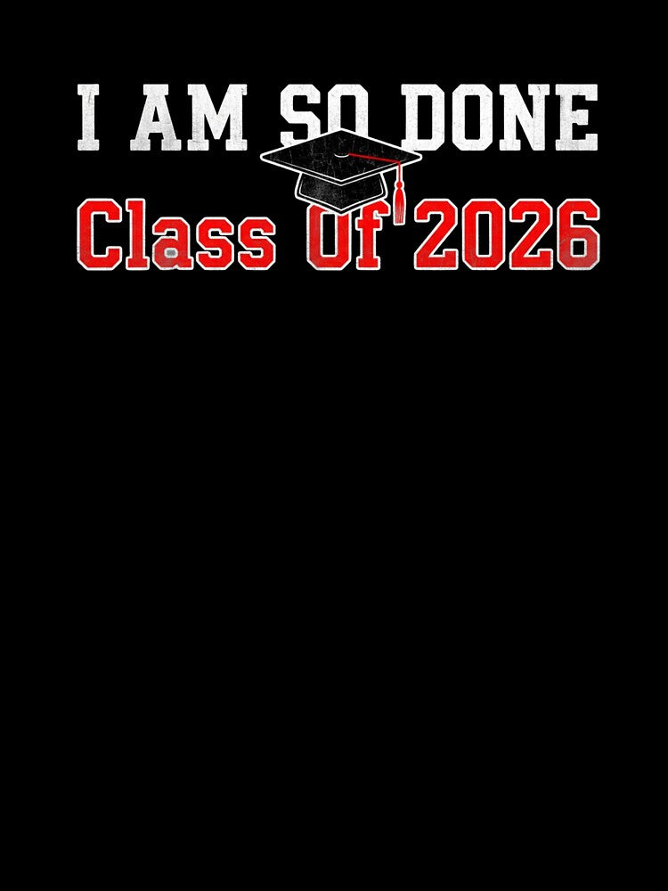 I Am So Done Class Of 2026 Graduation Humor by salmzouriart